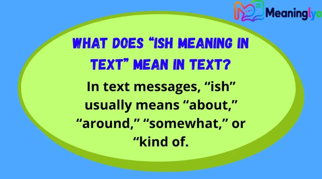 What Does “Ish Meaning in Text” Mean in Text?