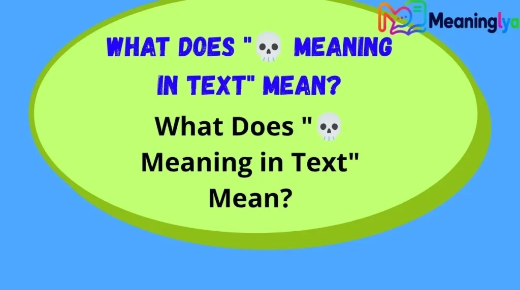 What Does "💀 Meaning in Text" Mean?