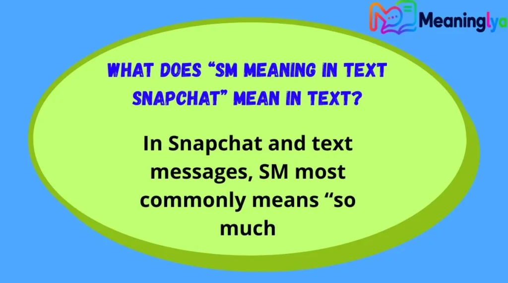 What Does “sm meaning in text snapchat” Mean in Text?