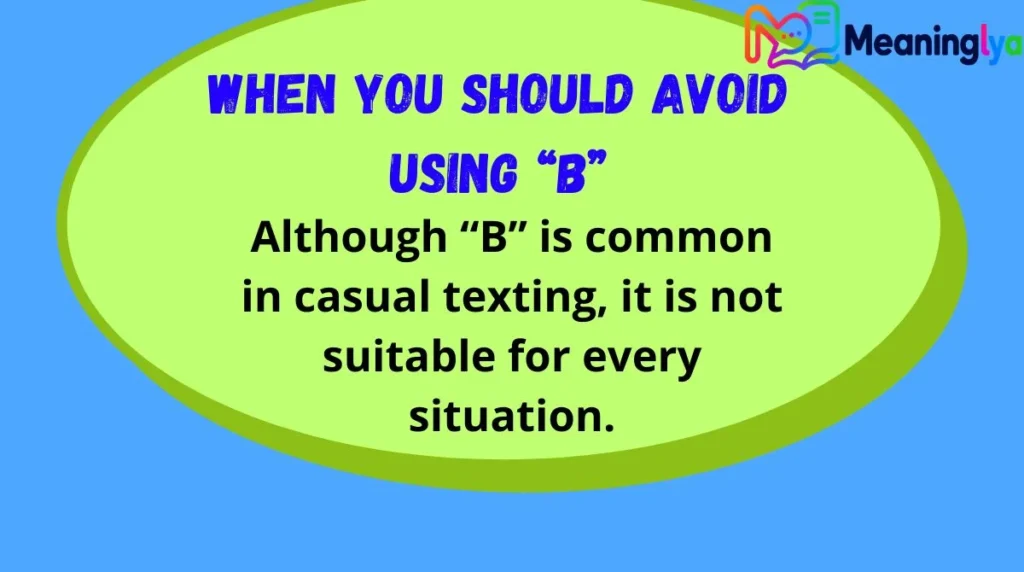When You Should Avoid Using “B”