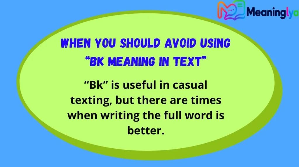 When You Should Avoid Using “bk meaning in text”