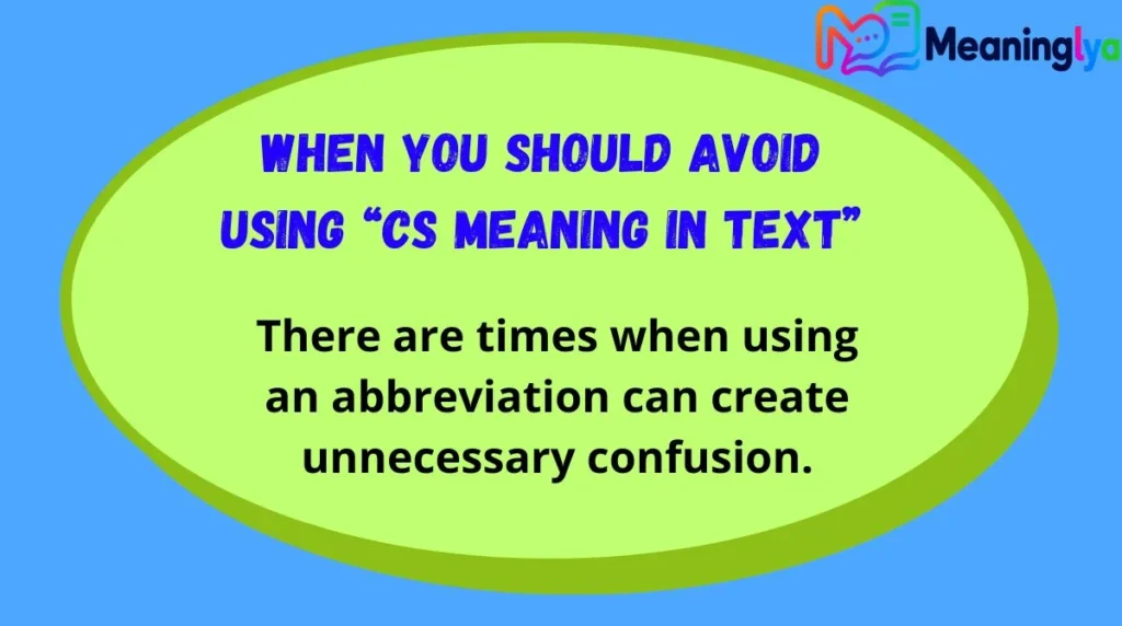 When You Should Avoid Using “CS Meaning in Text”