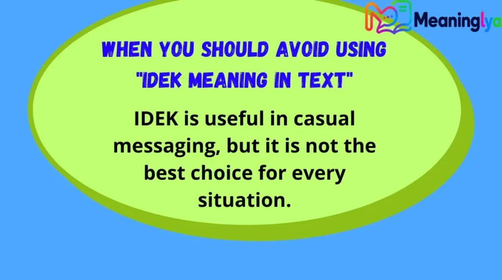 When You Should Avoid Using "idek meaning in text"