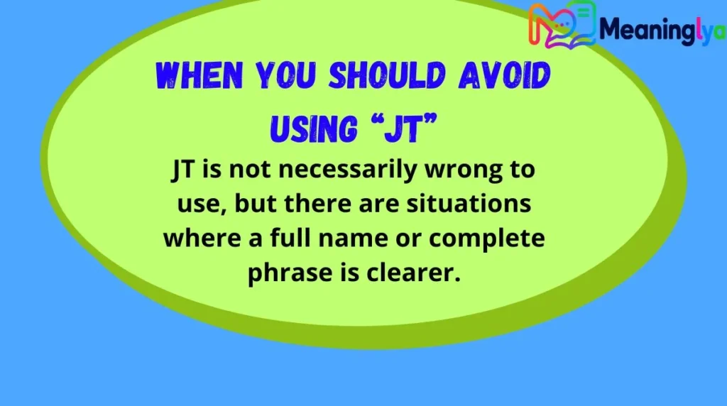 When You Should Avoid Using “JT”