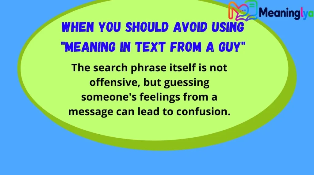 When You Should Avoid Using "Meaning in Text From a Guy"