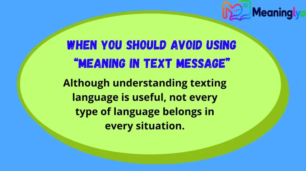 When You Should Avoid Using “Meaning in Text Message”