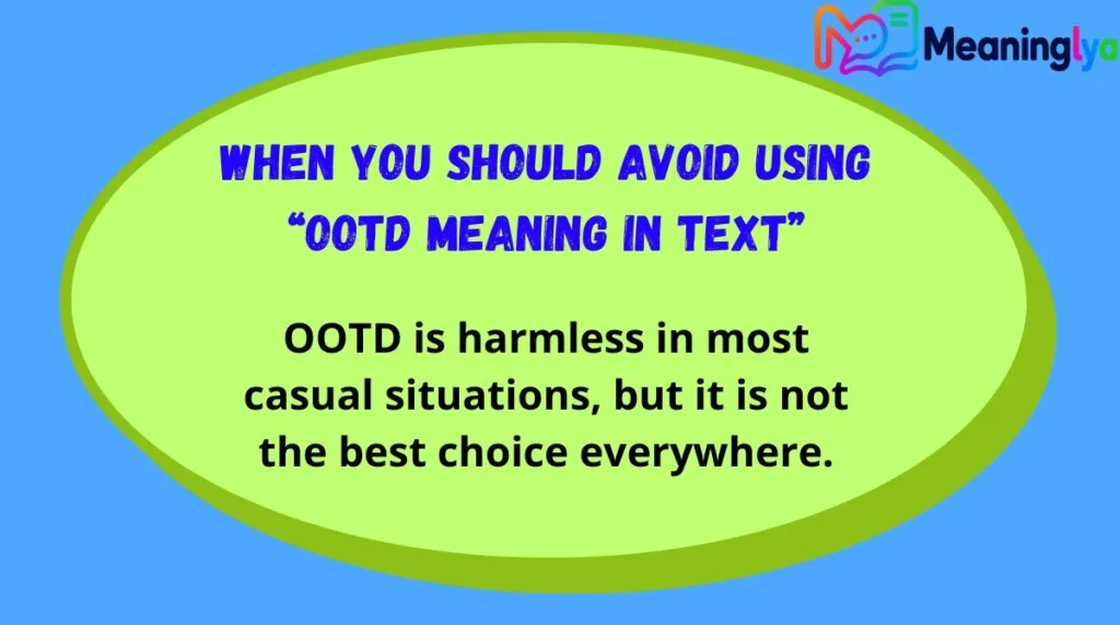 When You Should Avoid Using “ootd meaning in text”