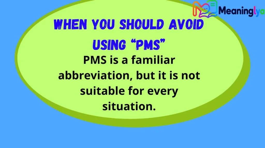 When You Should Avoid Using “PMS”